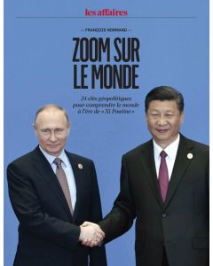 Zoom sur le monde : 24 clés géopolitiques pour comprendre le monde à l'ère de «Xi Poutine»